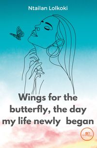 Produktbild: Wings For The Butterfly, The Day My Life Newly Began