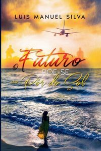 Produktbild: O Futuro P&otilde;e-se ao P&ocirc;r do Sol