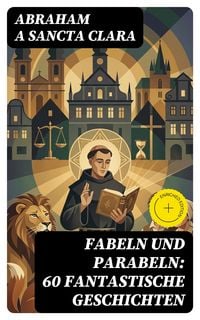 Produktbild: Fabeln und Parabeln: 60 Fantastische Geschichten
