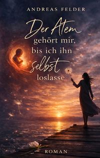 Produktbild: Der Atem geh&ouml;rt mir, bis ich ihn selbst loslasse
