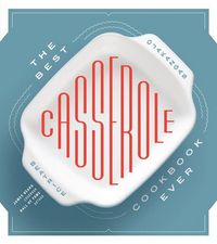 Produktbild: The Best Casserole Cookbook Ever