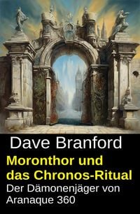 Produktbild: Moronthor und das Chronos-Ritual: Der D&auml;monenj&auml;ger von Aranaque 360