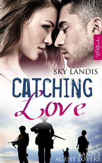 Bild vom Artikel Catching Love: Agent Lovers Band 3 vom Autor Sky Landis
