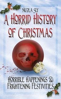 Produktbild: A Horrid History of Christmas