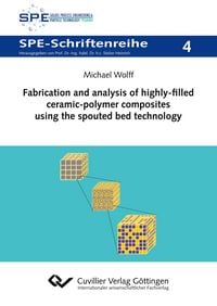Produktbild: Fabrication and analysis of highly-filled ceramic-polymer composites using the spouted bed technology