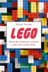 Produktbild: Lego. Storia dei mattoncini colorati e dei loro mondi infiniti