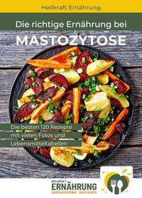 Produktbild: Die richtige Ern&auml;hrung bei Mastozytose