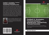 Produktbild: Football II: Strategies, Tactical Schemes, Goals&Ticky Tacka&Ticky Tacka&Chocolate
