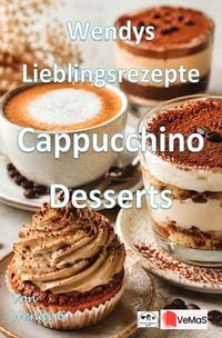 Produktbild: Wendys Lieblingsrezepte - Cappuchino Desserts