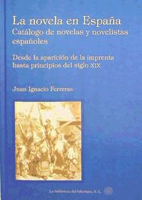 Produktbild: Cat&aacute;logo de novelas y novelistas espa&ntilde;oles : desde la aparici&oacute;n de la imprenta hasta principios del siglo XIX