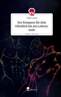 Produktbild: Der Kompass f&uuml;r dein Gl&uuml;cklich bis ans Lebensende. Life is a Story - story.one
