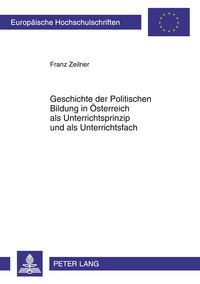 Produktbild: Geschichte der Politischen Bildung in &Ouml;sterreich als Unterrichtsprinzip und als Unterrichtsfach