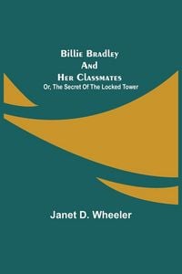 Produktbild: Billie Bradley And Her Classmates; Or, The Secret Of The Locked Tower