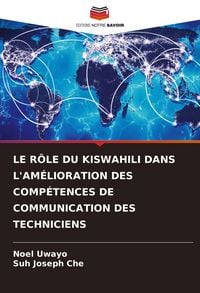 Produktbild: LE R&Ocirc;LE DU KISWAHILI DANS L'AM&Eacute;LIORATION DES COMP&Eacute;TENCES DE COMMUNICATION DES TECHNICIENS