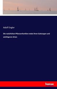 Produktbild: Die nat&uuml;rlichen Pflanzenfamilien nebst ihren Gattungen und wichtigeren Arten