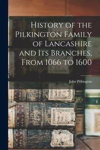 Bild vom Artikel History of the Pilkington Family of Lancashire and its Branches, From 1066 to 1600 vom Autor John Pilkington