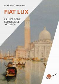 Produktbild: Fiat lux. La luce come espressione artistica