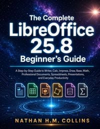 Produktbild: The Complete LibreOffice 25.8 Beginner's Guide