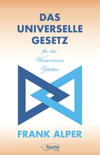 Bild vom Artikel Das Universelle Gesetz für das Wassermann Zeitalter vom Autor Frank Alper