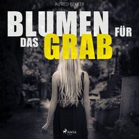 Produktbild: Blumen f&uuml;r das Grab (Ungek&uuml;rzt)