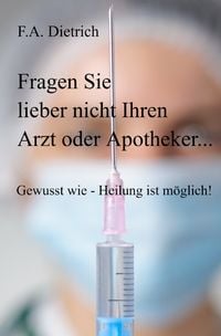 Produktbild: Fragen Sie lieber nicht Ihren Arzt oder Apotheker...