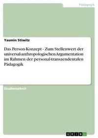 Produktbild: Das Person-Konzept - Zum Stellenwert der universal-anthropologischen Argumentation im Rahmen der personal-transzendentalen P&auml;dagogik