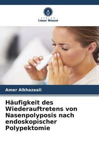 Produktbild: H&auml;ufigkeit des Wiederauftretens von Nasenpolyposis nach endoskopischer Polypektomie