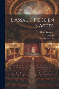 Produktbild: L'Assaut. Pi&egrave;ce en 3 Actes.: Pi&egrave;ce en Trois Actes