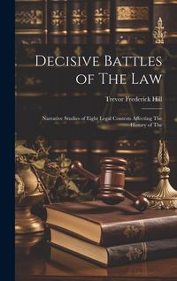 Produktbild: Decisive Battles of The law; Narrative Studies of Eight Legal Contests Affecting The History of The