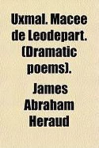 Produktbild: Uxmal. Mace de Leodepart. (Dramatic Poems).