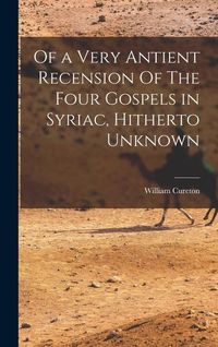 Produktbild: Of a Very Antient Recension Of The Four Gospels in Syriac, Hitherto Unknown