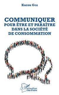 Produktbild: Communiquer pour &ecirc;tre et para&icirc;tre dans la soci&eacute;t&eacute; de consommation