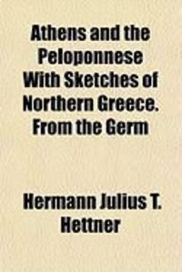 Produktbild: Athens and the Peloponnese with Sketches of Northern Greece. from the Germ