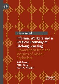 Produktbild: Informal Workers and a Political Economy of Lifelong Learning