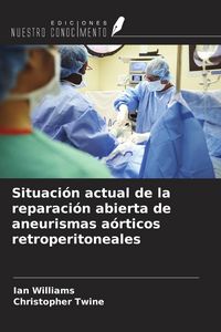 Produktbild: Situaci&oacute;n actual de la reparaci&oacute;n abierta de aneurismas a&oacute;rticos retroperitoneales