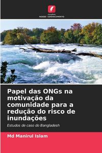 Produktbild: Papel das ONGs na motiva&ccedil;&atilde;o da comunidade para a redu&ccedil;&atilde;o do risco de inunda&ccedil;&otilde;es