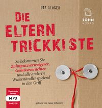 Bild vom Artikel Die Eltern-Trickkiste: So bekommen Sie Zahnputzverächter, Gemüseverweigerer und alle anderen Widerständler spielend in den Griff vom Autor Ute Glaser