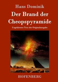 Bild vom Artikel Der Brand der Cheopspyramide vom Autor Hans Dominik