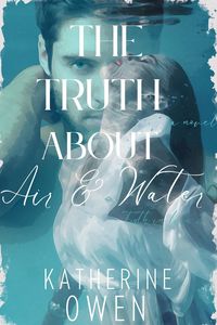 Produktbild: The Truth About Air & Water (Truth In Lies, #2)