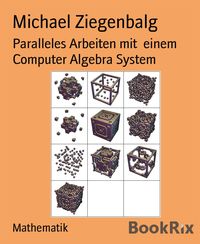 Produktbild: Paralleles Arbeiten mit einem Computer Algebra System