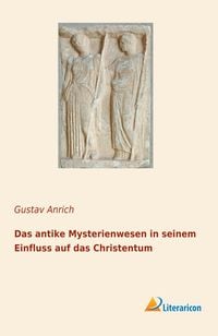 Produktbild: Das antike Mysterienwesen in seinem Einfluss auf das Christentum