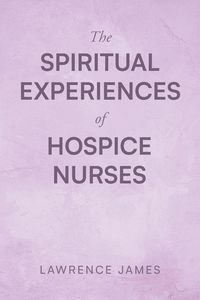 Produktbild: The Spiritual Experiences of Hospice Nurses