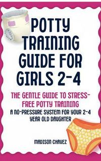 Produktbild: Potty Training Guide For Girls 2-4 : The Gentle Guide to Stress-Free Potty Training
