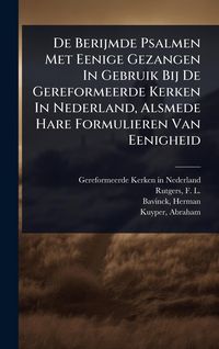 Produktbild: De Berijmde Psalmen Met Eenige Gezangen In Gebruik Bij De Gereformeerde Kerken In Nederland, Alsmede Hare Formulieren Van Eenigheid