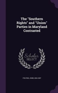 Produktbild: The Southern Rights and Union Parties in Maryland Contrasted