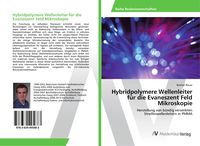 Produktbild: Hybridpolymere Wellenleiter f&uuml;r die Evaneszent Feld Mikroskopie