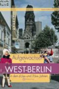 Produktbild: Aufgewachsen in West-Berlin in den 60er und 70er Jahren