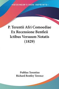 Produktbild: P. Terentii Afri Comoediae Ex Recensione Bentleii Ictibus Versuum Notatis (1829)