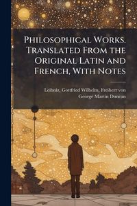 Produktbild: Philosophical Works. Translated From the Original Latin and French, With Notes