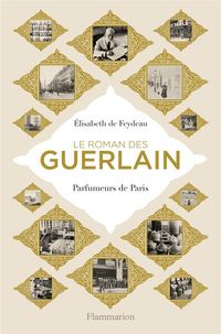 Produktbild: Le Roman des Guerlain : Parfumeurs De Paris